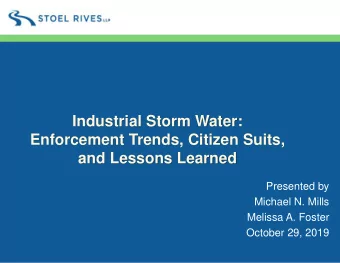 Industrial Storm Water:  Enforcement Trends, Citizen Suits,  and Lessons Learned  Presented by