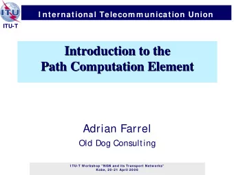 Introduction to the  Introduction to the  Path Computation Element  Path Computation Element