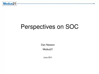Perspectives on SOC  Dan Neason  Modus21  June 2011  Frequently Asked Questions  Where are the