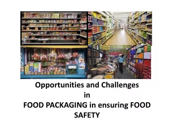 Opportunities and Challenges  in  FOOD PACKAGING in ensuring FOOD  SAFETY 30 th Aug 2013  AGENDA