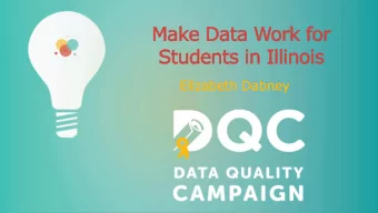 Make Data Work for  Students in Illinois  Elizabe  zabeth  th Dab  abne  ney  Meas  Me  asure  ure
