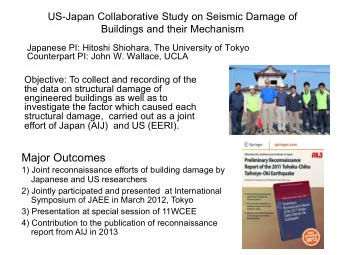Major Outcomes  1) Joint reconnaissance efforts of building damage by  Japanese and US researchers