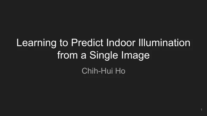 learning to predict indoor illumination from a single