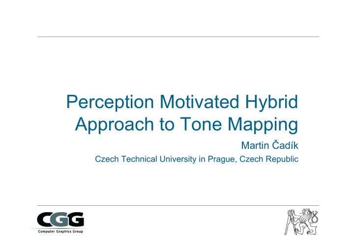 perception motivated hybrid approach to tone mapping