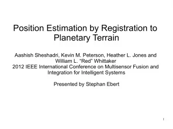 Position Estimation by Registration to  Planetary Terrain  Aashish Sheshadri, Kevin M. Peterson,