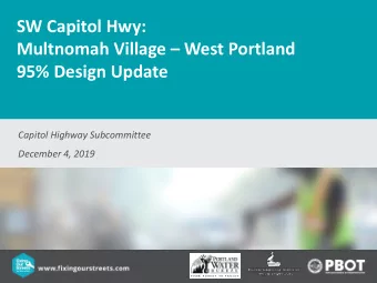 SW Capitol Hwy:  Multnomah Village  West Portland  95% Design Update  Capitol Highway
