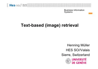 Text-based (image) retrieval  Henning Mller  HES SO//Valais  Sierre, Switzerland  Business