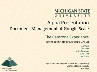 Alpha Presentation  Document Management at Google Scale  The Capstone Experience  Team Technology