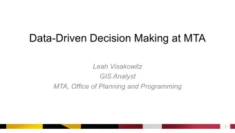 Data-Driven Decision Making at MTA  Leah Visakowitz  GIS Analyst  MTA, Office of Planning and