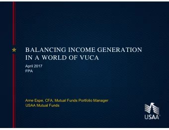 BALANCING INCOME GENERATION  IN A WORLD OF VUCA  April 2017  FPA  Arne Espe, CFA, Mutual Funds
