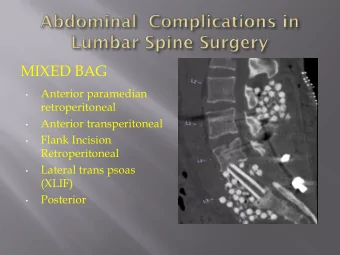 MIXED BAG  Anterior paramedian    retroperitoneal  Anterior transperitoneal    Flank Incision