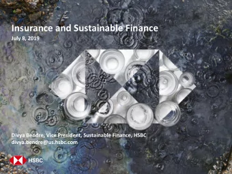 Insurance and Sustainable Finance  July 8, 2019  Divya Bendre, Vice President, Sustainable Finance,