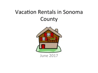 Vaca$on Rentals in Sonoma  County  June 2017  Vaca$on Rentals must conform to the following: