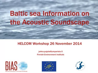 the Acoustic Soundscape  HELCOM Workshop 26 November 2014  jukka.pajala@ymparisto.fi  Finnish