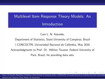Multilevel Item Response Theory Models: An  Introduction  Caio L. N. Azevedo,  Department of