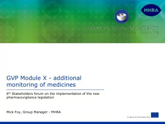 GVP Module X - additional  monitoring of medicines 6 th Stakeholders forum on the implementation of