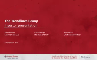 The Trendlines Group  Investor presentation  Steve Rhodes  Todd Dollinger  Haim Brosh  Chairman and