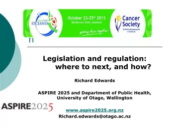 n  Legislation and regulation:  where to next, and how?  Richard Edwards  ASPIRE 2025 and