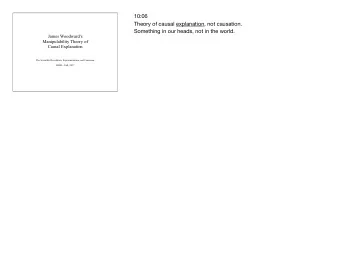 10:06 Theory of causal explanation, not causation. Something in our heads, not in the world.  James