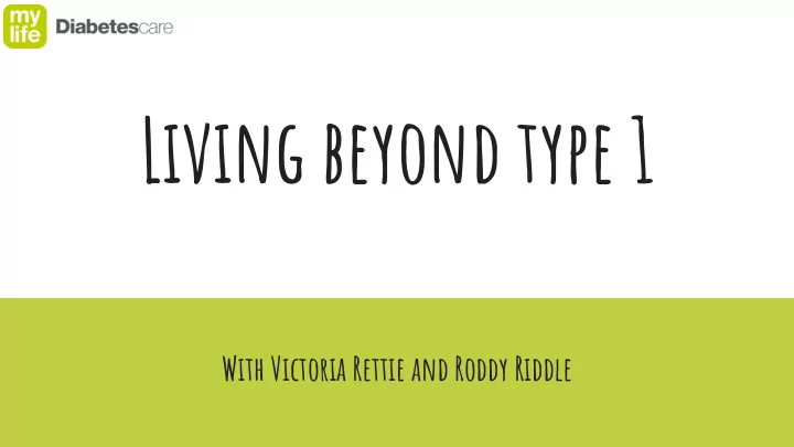 living beyond type 1