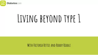 Living beyond type 1  With Victoria Rettie and Roddy Riddle  The curious case of T1D to DSN ..