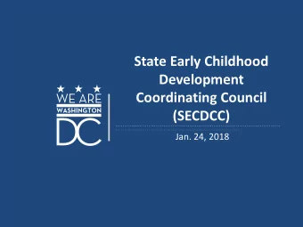 State Early Childhood  Development  Coordinating Council  (SECDCC)  Jan. 24, 2018  Agenda  I.
