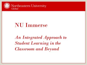 NU Immerse  An Integrated Approach to  Student Learning in the  Classroom and Beyond  W hat is NU I