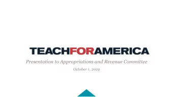Presentation to Appropriations and Revenue Committee  October 1, 2019  OUR HISTORY Since 2011,