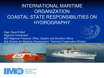ORGANIZATION  COASTAL STATE RESPONSIBILITIES ON  HYDROGRAPHY  Capt. Dave N Muli  Regional