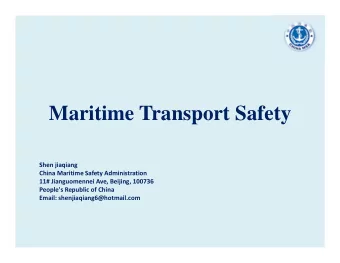 Maritime Transport Safety  Shen jiaqiang China Maritime Safety Administration 11# Jianguomennei