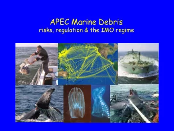 APEC Marine Debris  risks, regulation &amp; the IMO regime  Shipping in society &amp; the global