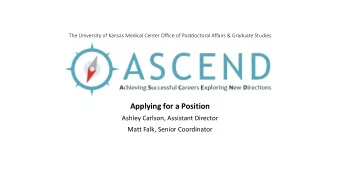 Applying for a Position  Ashley Carlson, Assistant Director  Matt Falk, Senior Coordinator