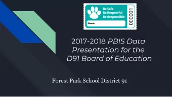 2017-2018 PBIS Data  Presentation for the  D91 Board of Education  Forest Park School District 91