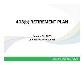 403(b) RETIREMENT PLAN  January 21, 2009  Jodi Martin, Director HR  403(b) PLAN  What is it?