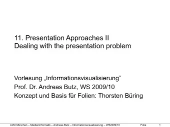 11. Presentation Approaches II  Dealing with the presentation problem  Vorlesung