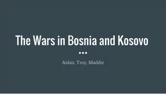 The Wars in Bosnia and Kosovo  Aidan, Troy, Maddie  History of Yugoslavia-Aidan  Formed after first