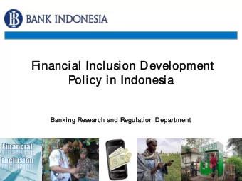 Financial Inclusion Development Policy in Indonesia  Banking Research and Regulation Department