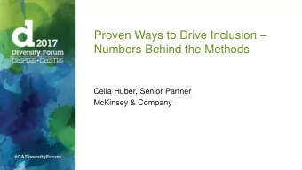 Proven Ways to Drive Inclusion   Numbers Behind the Methods  Celia Huber, Senior Partner