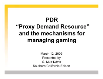 PDR  Proxy Demand Resource  and the mechanisms for  managing gaming  March 12, 2009
