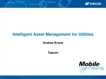 Intelligent Asset Management for Utilities  Andrew Evans  Topcon  Walk or Drive?  Drive!  Cost