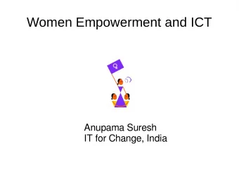 Women Empowerment and ICT  Anupama Suresh  IT for Change, India  Women in Rural India  Poor
