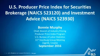 Brokerage (NAICS 523120) and Investment  Advice (NAICS 523930)  Bonnie Murphy  Chief, Branch of