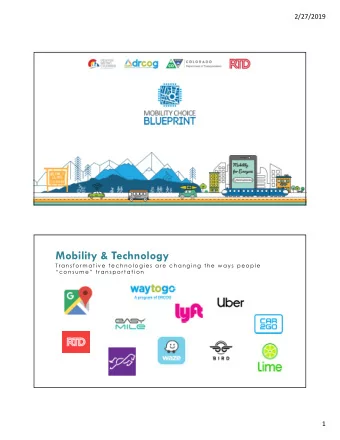 Mobility &amp; Technology  T r a n s f o r m a t i v e  t e c h n o l o g i e s  a r e  c h a n g i