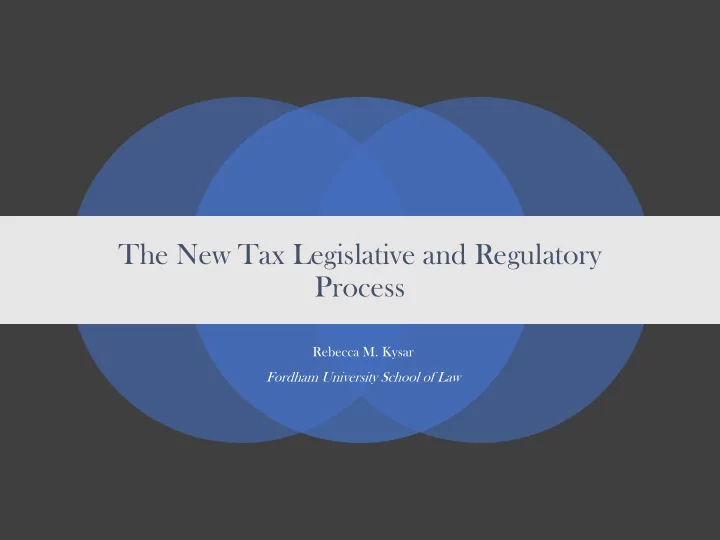 the new tax legislative and regulatory process