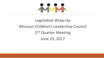 Missouri Childrens Leadership Council 2 nd Quarter Meeting  June 23, 2017  We  Welcome and
