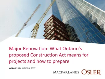 projects and how to prepare  WEDNESDAY JUNE 28, 2017  MAJOR RENOVATION: WHAT ONTARIO'S PROPOSED