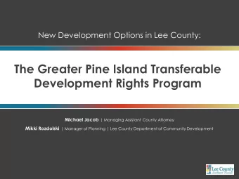 The Greater Pine Island Transferable  Development Rights Program Michael Jacob | Managing Assistant