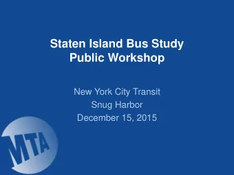 Staten Island Bus Study  Public Workshop  New York City Transit  Snug Harbor  December 15, 2015