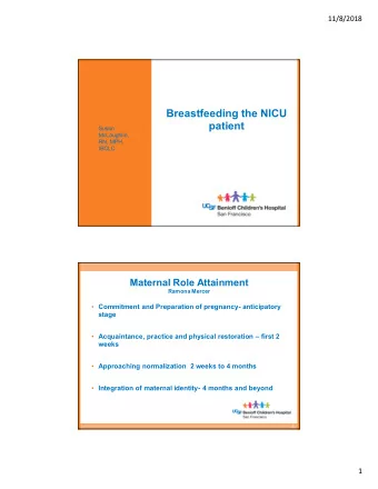 Breastfeeding the NICU  patient  Susan  McLaughlin,  RN, MPH,  IBCLC  Maternal Role Attainment