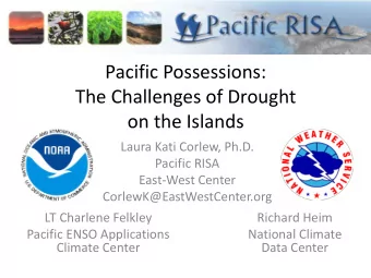 Pacific Possessions:  The Challenges of Drought  on the Islands  Laura Kati Corlew, Ph.D.  Pacific